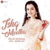 Ishq Meetha - Palak Muchhal